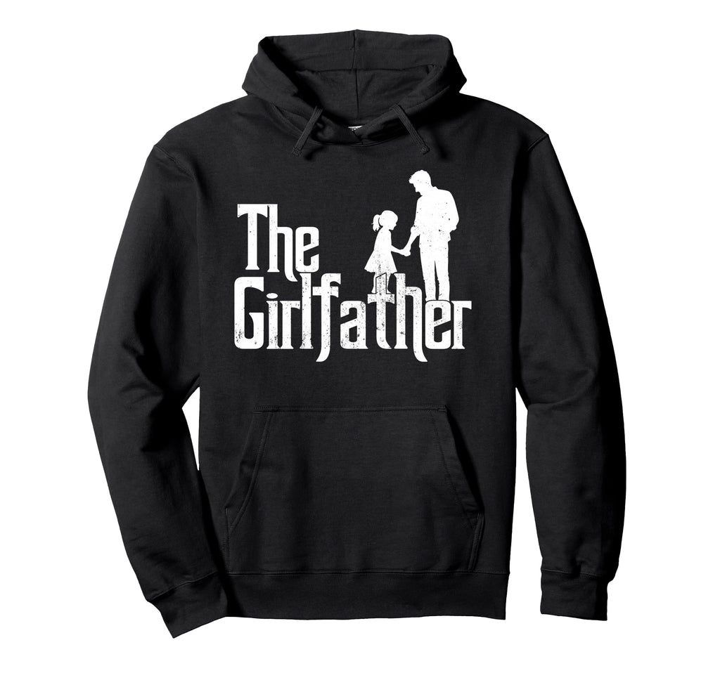 Girlfather Funny Dad Fathers Day Hoodie - Graphic Print for Adults - T-Shirt, Sweatshirt, Hoodie