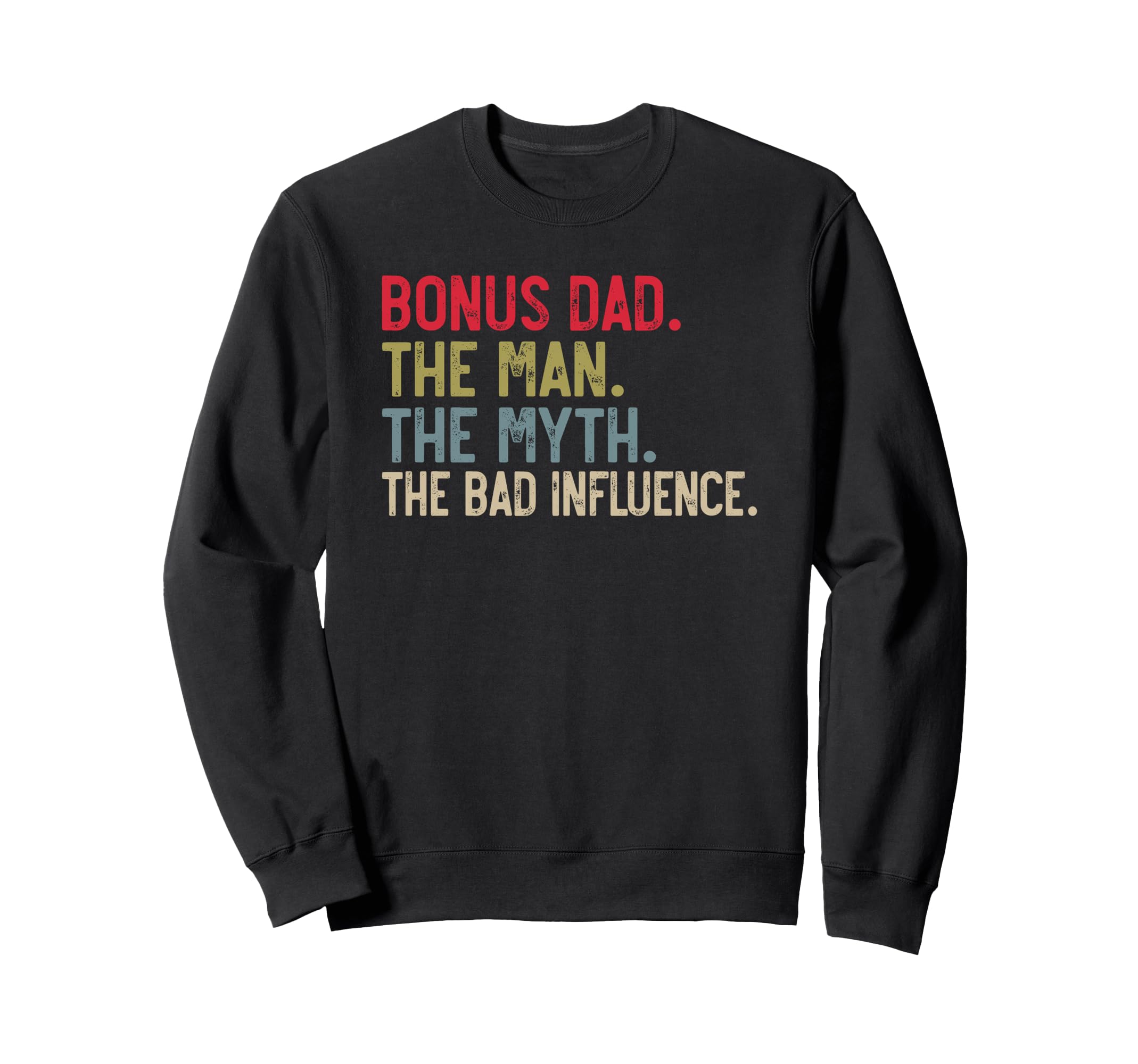 Mens Bonus Dad Myth Bad Influence Sweatshirt - Minimalist Print Men Women - T-Shirt, Sweatshirt, Hoodie