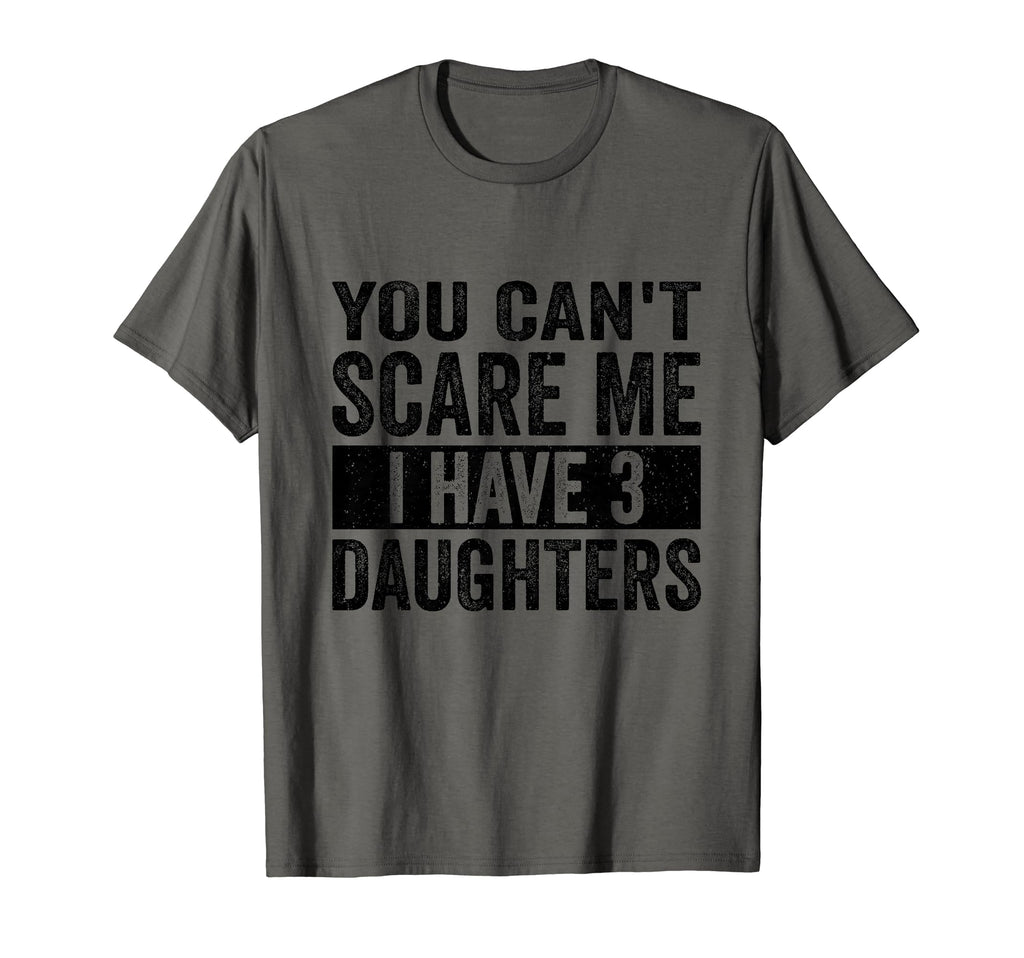 You Cant Scare Me I Have Three T-Shirt - Casual Everyday Wear Men Women - T-Shirt, Sweatshirt, Hoodie