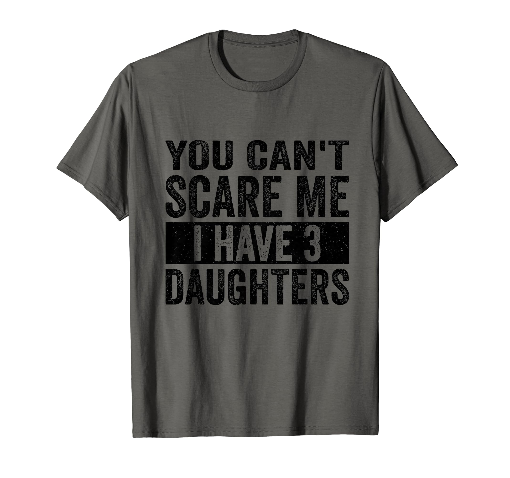 You Cant Scare Me I Have Three T-Shirt - Casual Everyday Wear Men Women - T-Shirt, Sweatshirt, Hoodie