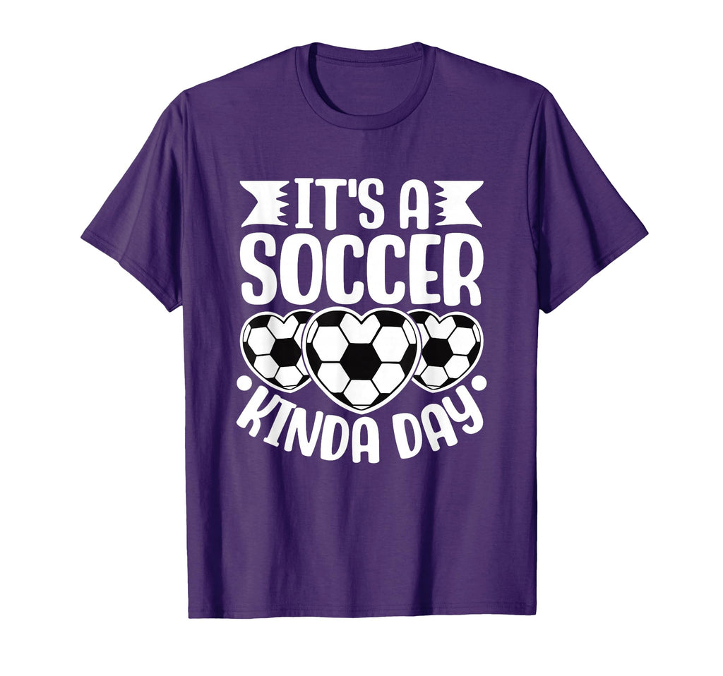 Its Soccer Kinda Day Fun Soccer T-Shirt - Trendy Graphic Unisex - T-Shirt, Sweatshirt, Hoodie