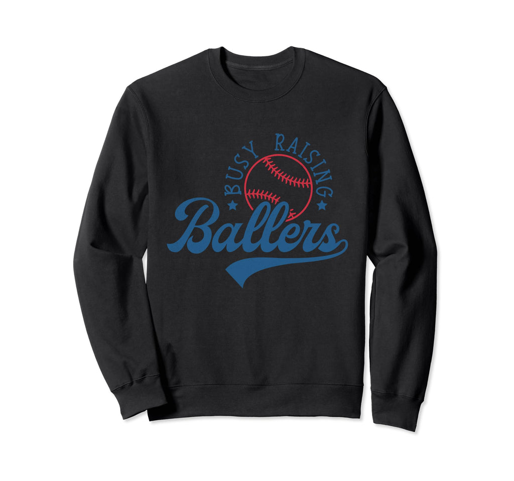 Busy Raising Ballers Funny Sweatshirt - Novelty Apparel for Adults - T-Shirt, Sweatshirt, Hoodie