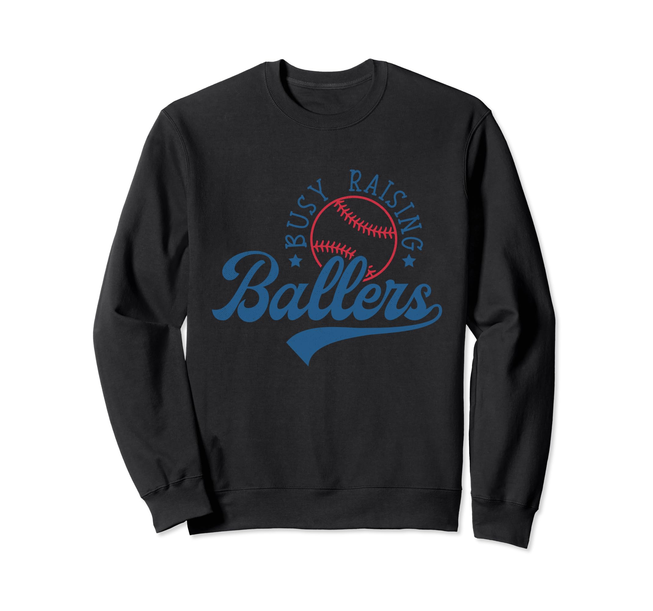 Busy Raising Ballers Funny Sweatshirt - Novelty Apparel for Adults - T-Shirt, Sweatshirt, Hoodie