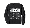 How To Play Soccer Football Sweatshirt - Aesthetic Graphic Men Women - T-Shirt, Sweatshirt, Hoodie