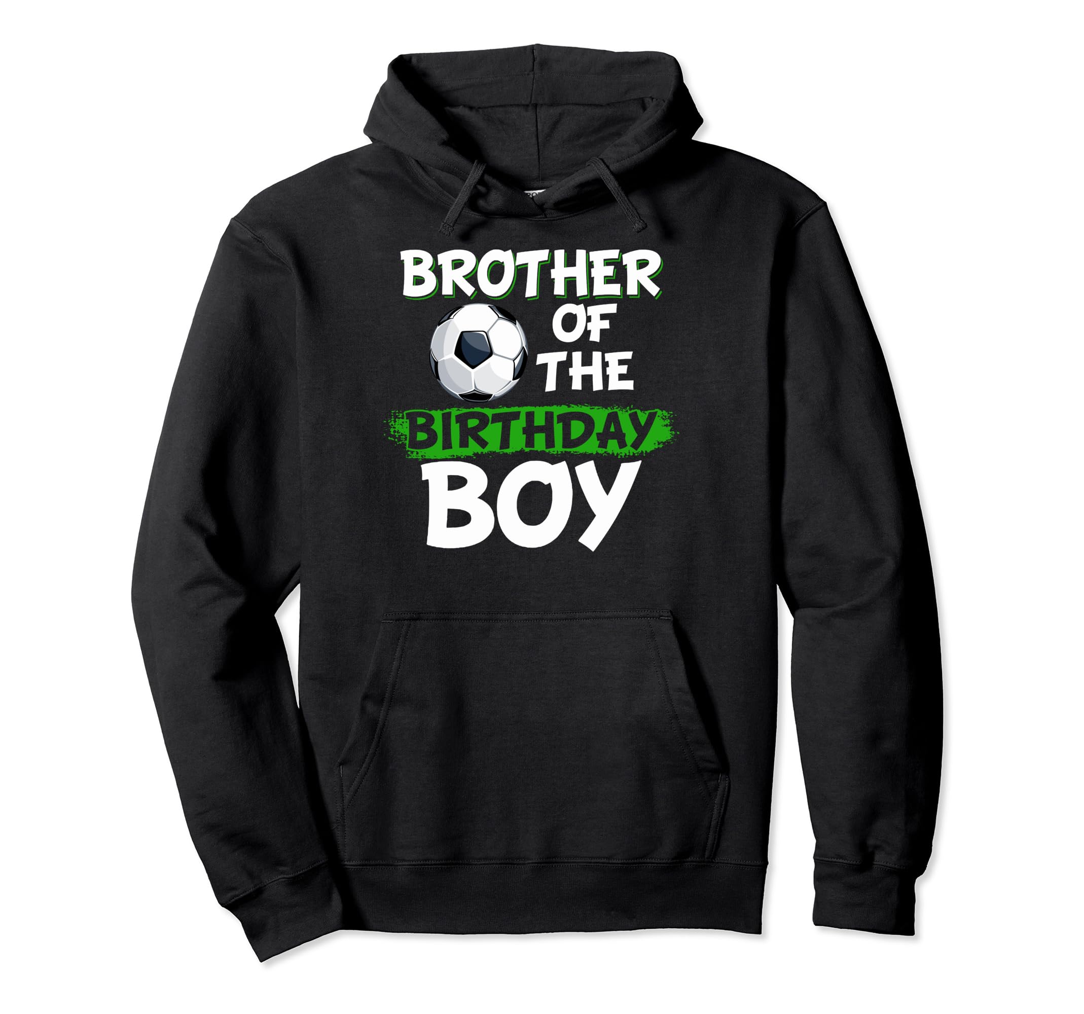 Brother Birthday Soccer Birthday Hoodie - Streetwear Style for Adults - T-Shirt, Sweatshirt, Hoodie