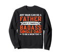 It Takes Badass Single Dad To Be Mom Sweatshirt - Aesthetic Graphic Unisex - T-Shirt, Sweatshirt, Hoodie