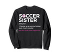 Funny Soccer Sister Definition Sweatshirt - Fun Novelty Design Men Women - T-Shirt, Sweatshirt, Hoodie
