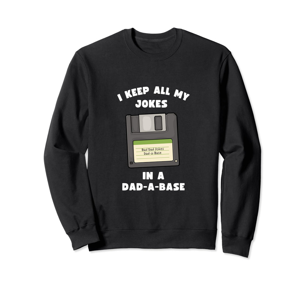 I Keep All Jokes Dad Base Funny Sweatshirt - Streetwear Style Unisex - T-Shirt, Sweatshirt, Hoodie
