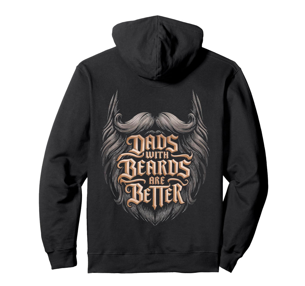 Dads Beards Are Better Statement Hoodie - Aesthetic Graphic for Adults - T-Shirt, Sweatshirt, Hoodie