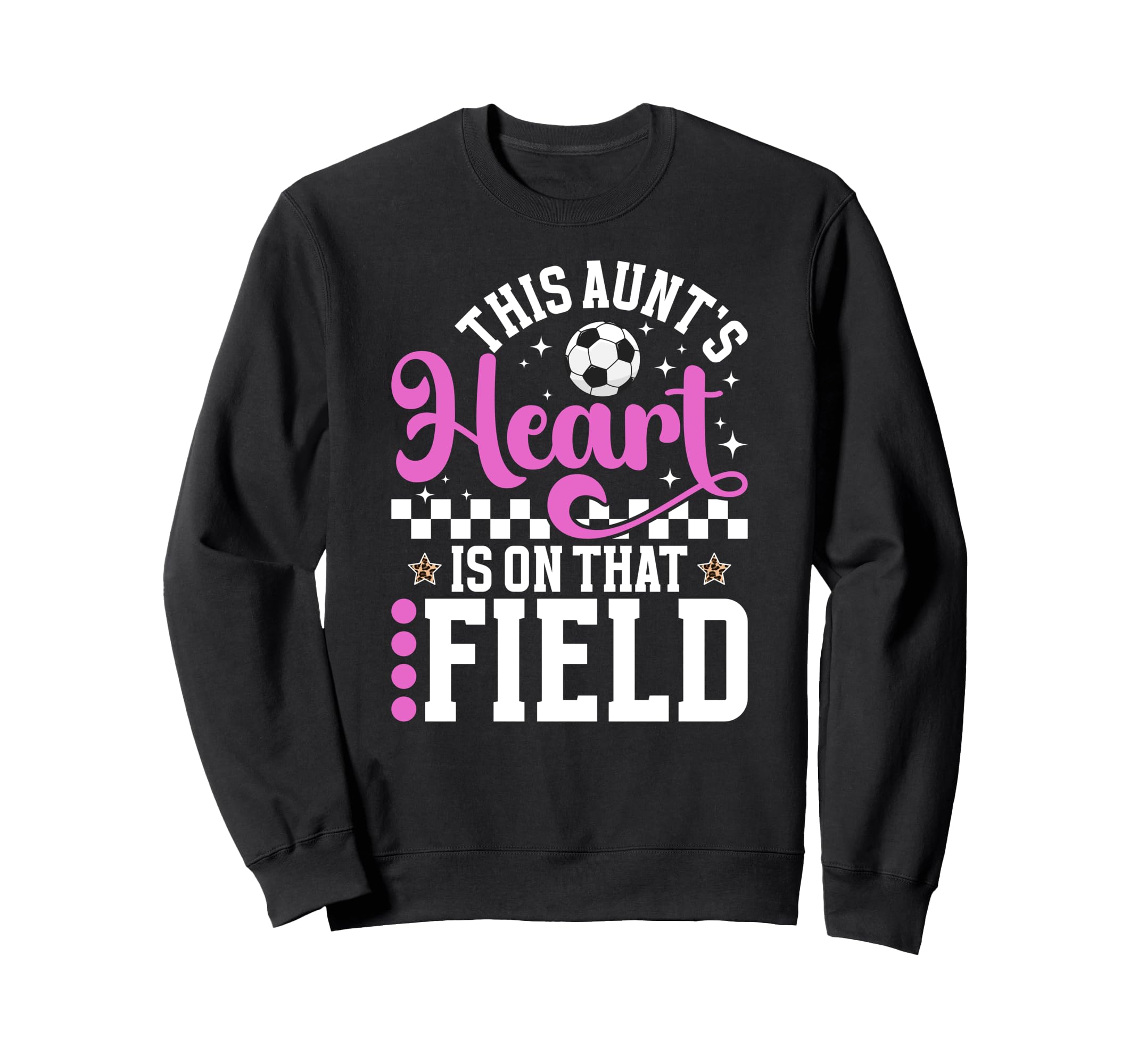That Field Soccer Aunt Soccer Sweatshirt - Streetwear Style Men Women - T-Shirt, Sweatshirt, Hoodie