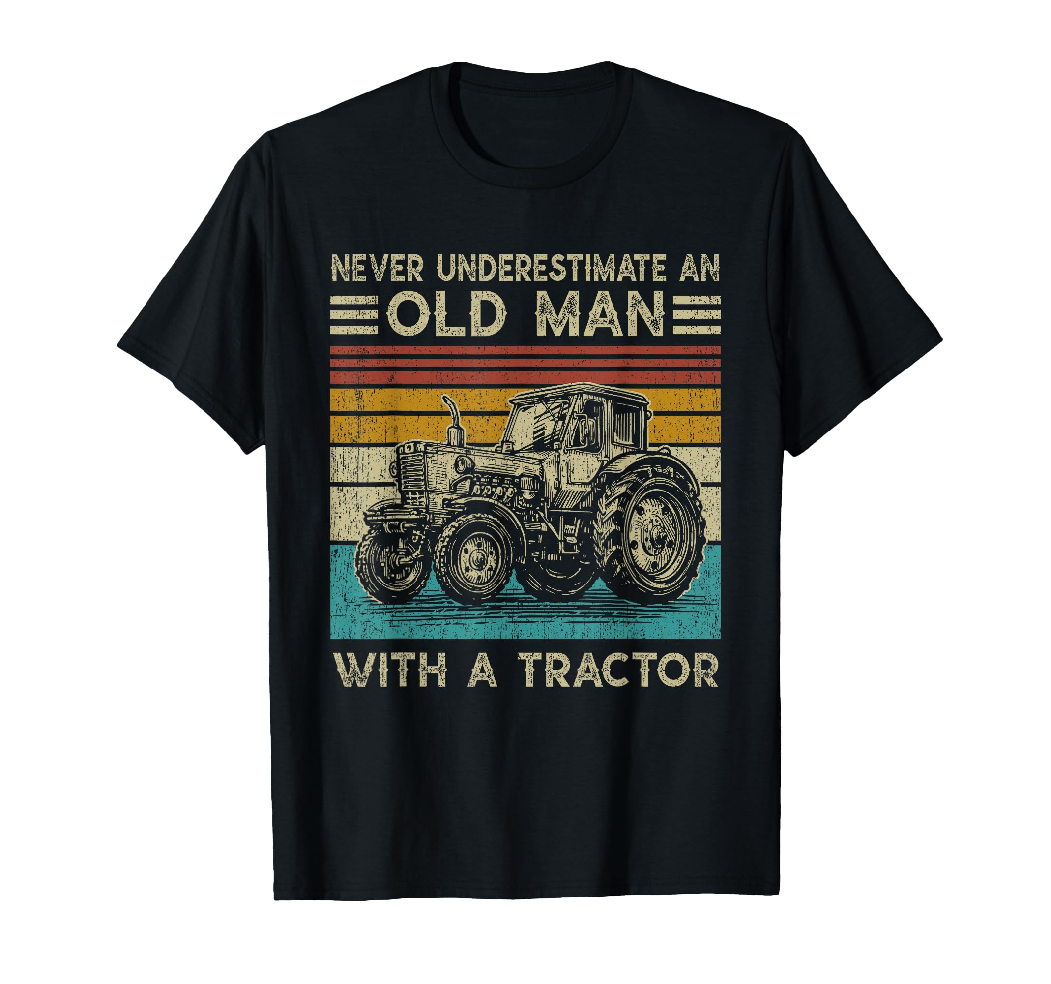 Never Underestimate Old Tractor T-Shirt - Casual Everyday Wear Men Women - T-Shirt, Sweatshirt, Hoodie