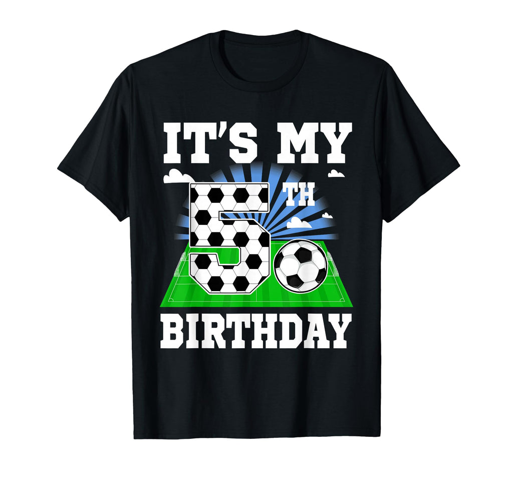 5 Year Old Its My 5Th Birthday Soccer T-Shirt - Unique Graphic for Adults - T-Shirt, Sweatshirt, Hoodie