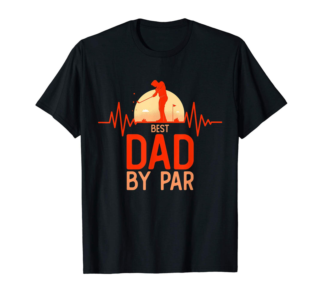 Best Dad Par Daddy Fathers Day Golf T-Shirt - Casual Everyday Wear Unisex - T-Shirt, Sweatshirt, Hoodie