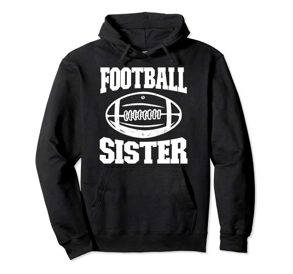 Football Sister Proud Sister Football Player Hoodie - Graphic Print Unisex - T-Shirt, Sweatshirt, Hoodie