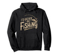 Funny Id Rather Be Bass Fishing Hoodie - Novelty Apparel Men Women - T-Shirt, Sweatshirt, Hoodie