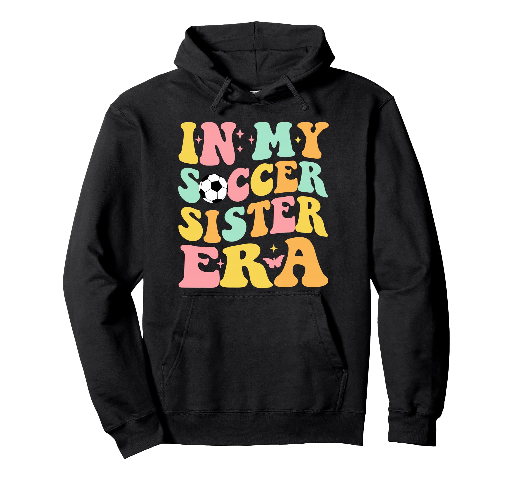 Groovy My Soccer Sister Era Soccer Lover Hoodie - Aesthetic Graphic Unisex - T-Shirt, Sweatshirt, Hoodie