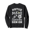 Proud Mami Soccer Senior Class 2026 Sweatshirt - Novelty Apparel Unisex - T-Shirt, Sweatshirt, Hoodie