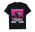 Funny Hockey Quotes Mom Gift Dont T-Shirt - Streetwear Style for Adults - T-Shirt, Sweatshirt, Hoodie
