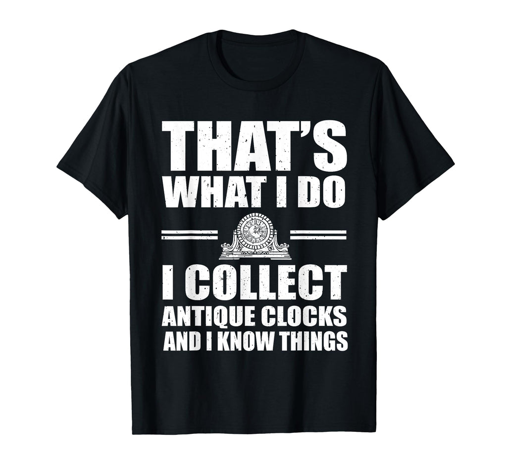 Funny Antique Clock Collector Horologist T-Shirt - Novelty Apparel Unisex - T-Shirt, Sweatshirt, Hoodie