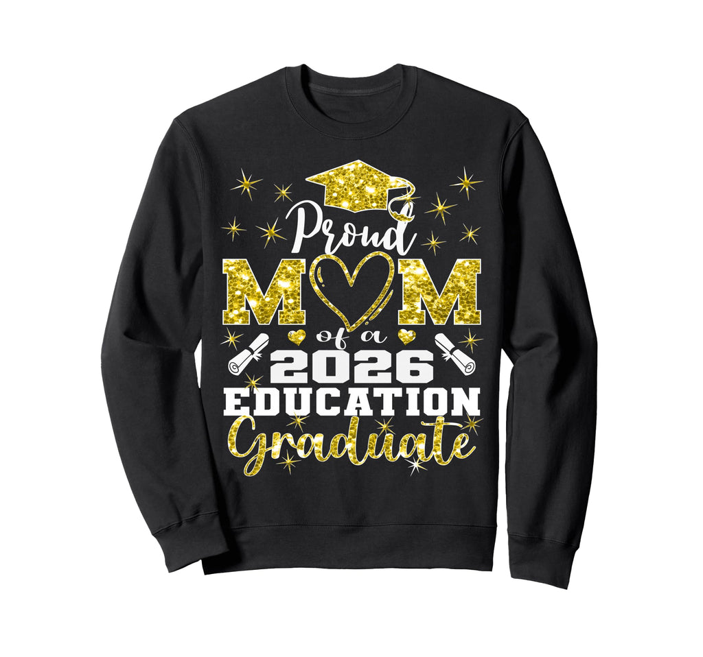 Proud Mom 2026 Education Sweatshirt - Casual Everyday Wear Men Women - T-Shirt, Sweatshirt, Hoodie
