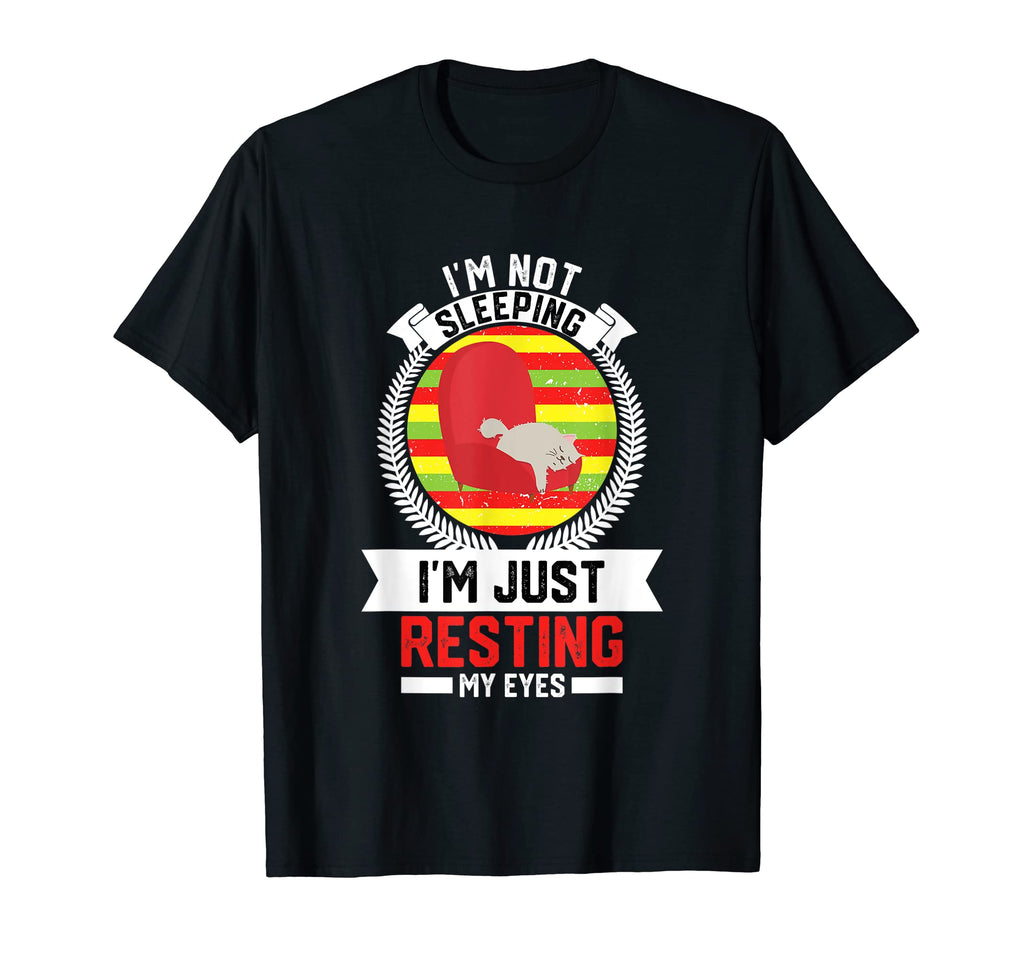 Im Not Sleeping Im Just Resting My T-Shirt - Streetwear Style Men Women - T-Shirt, Sweatshirt, Hoodie