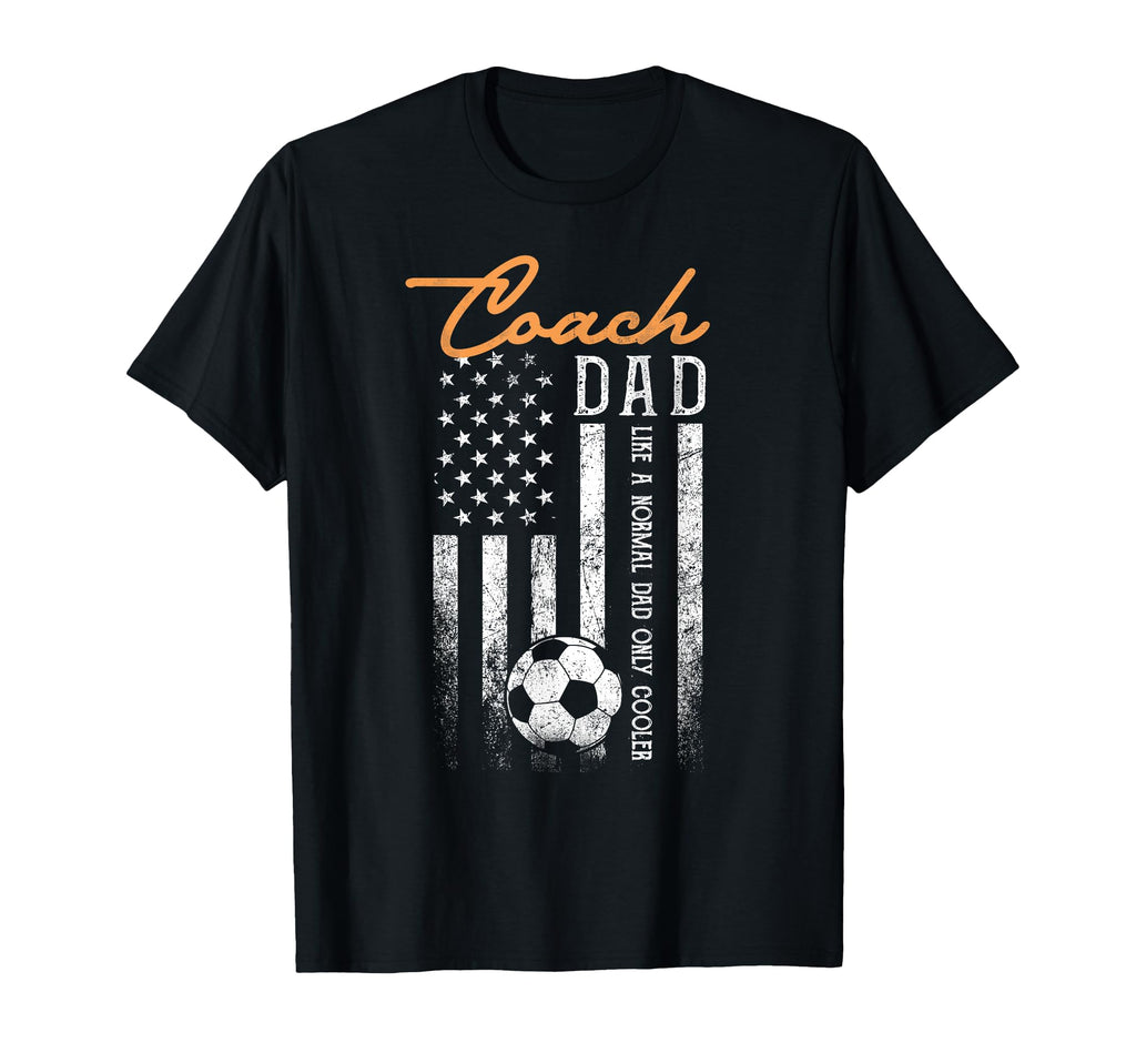 Soccer Coach Dad Like Normal Dad Only T-Shirt - Novelty Apparel for Adults - T-Shirt, Sweatshirt, Hoodie