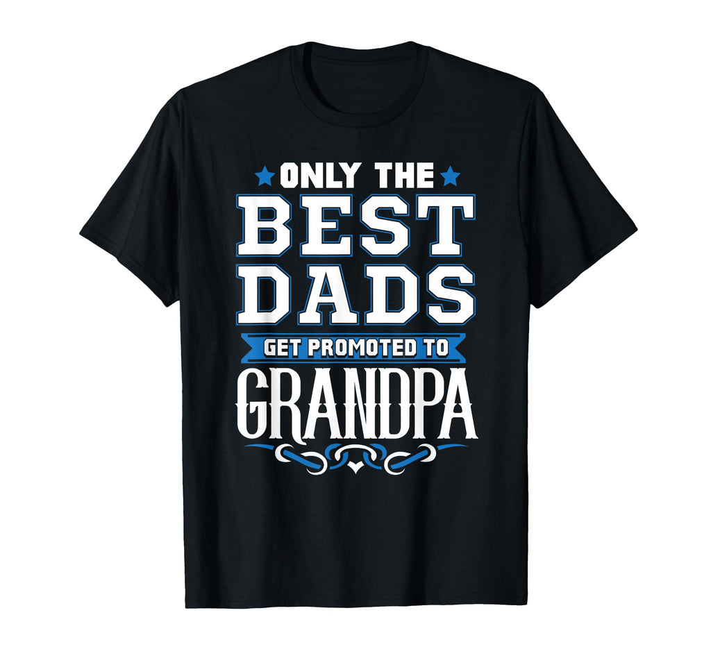 Only Best Dads Get Promoted To Grandpa T-Shirt - Minimalist Print Men Women - T-Shirt, Sweatshirt, Hoodie