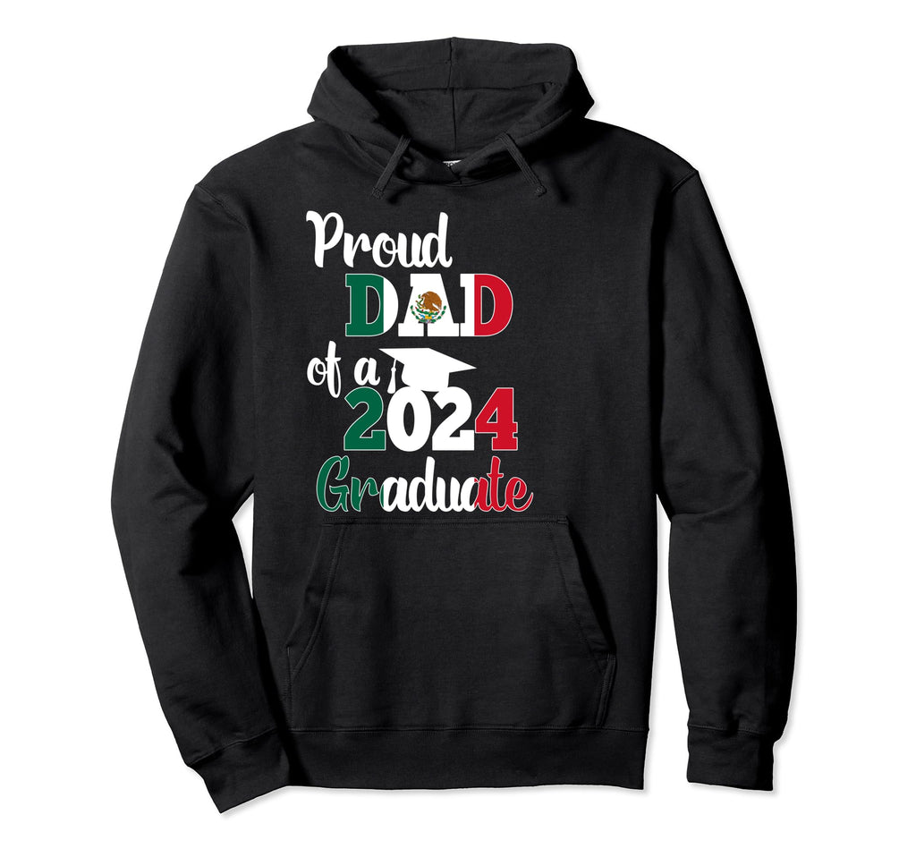 Proud Dad 2024 Graduate Mexican Hoodie - Streetwear Style for Adults - T-Shirt, Sweatshirt, Hoodie