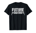 Future Dad Bod Fathers Day Funny Dad T-Shirt - Unique Graphic Men Women - T-Shirt, Sweatshirt, Hoodie