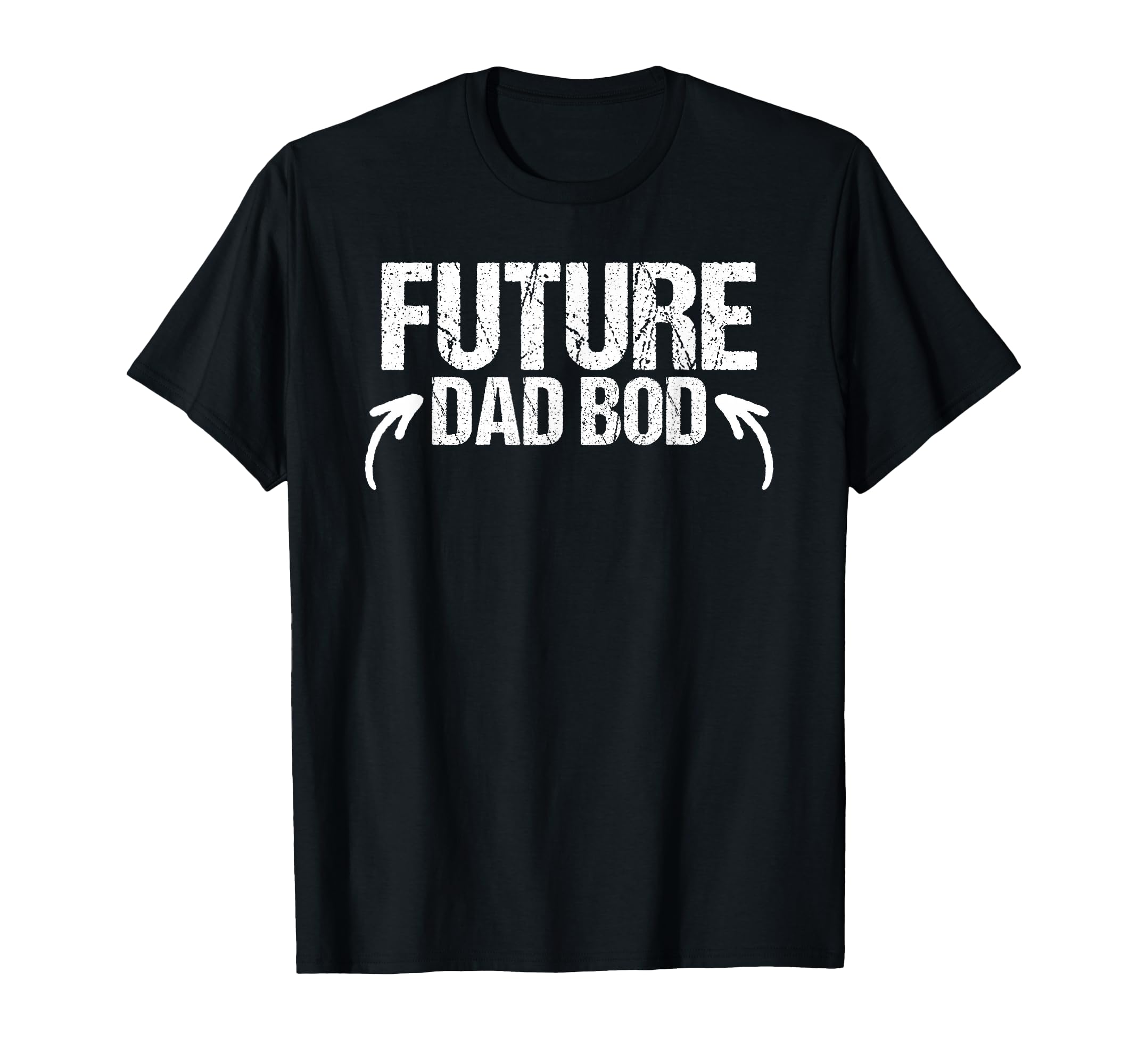 Future Dad Bod Fathers Day Funny Dad T-Shirt - Unique Graphic Men Women - T-Shirt, Sweatshirt, Hoodie
