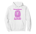 Sometimes I Just Be Sparklin Funny Dad Hoodie - Trendy Graphic Unisex - T-Shirt, Sweatshirt, Hoodie