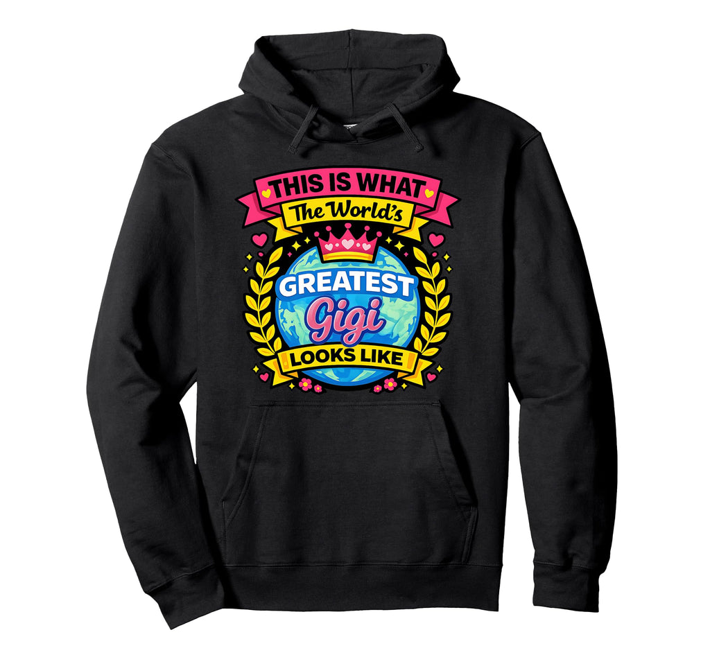 Worlds Cutest And Greatest Gigi Looks Like Hoodie - Novelty Apparel Unisex - T-Shirt, Sweatshirt, Hoodie