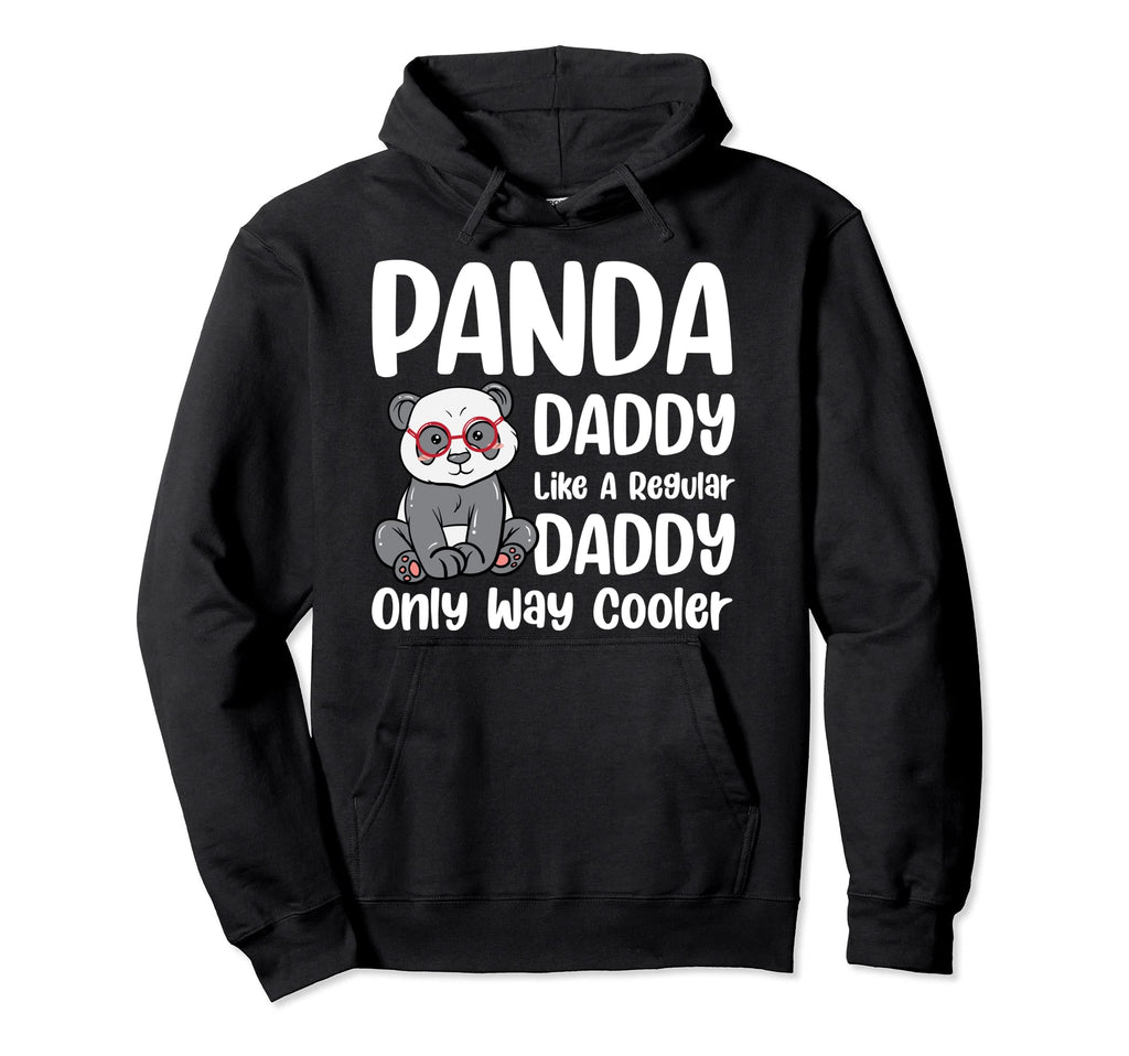 Panda Daddy Like Regular Dad Only Hoodie - Fun Novelty Design for Adults - T-Shirt, Sweatshirt, Hoodie