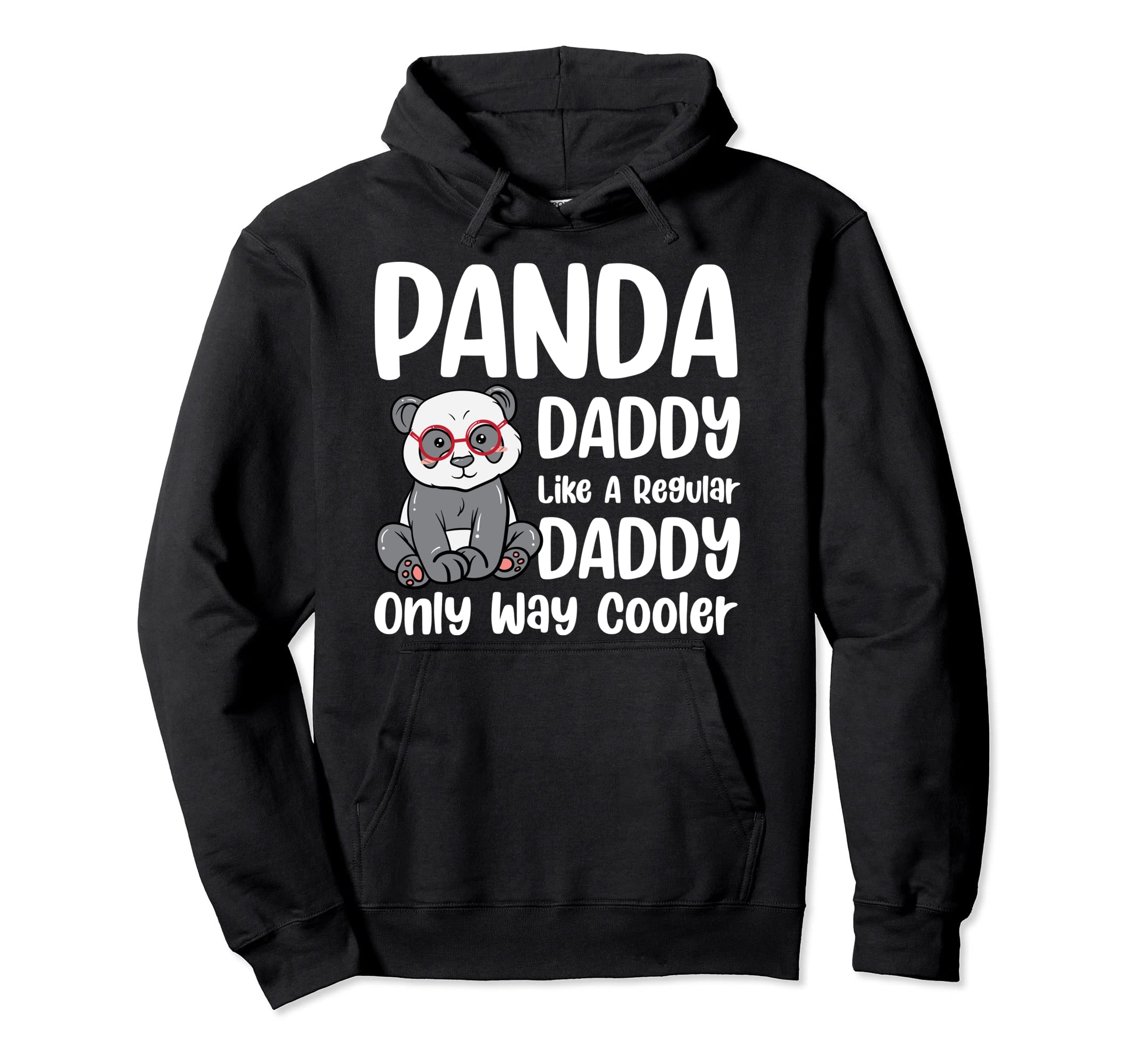 Panda Daddy Like Regular Dad Only Hoodie - Fun Novelty Design for Adults - T-Shirt, Sweatshirt, Hoodie