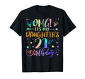 Omg Its My Daughters 21St Birthday T-Shirt - Custom Art Print Men Women - T-Shirt, Sweatshirt, Hoodie