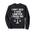 I Raised One Lawyer Legal Parent Law Sweatshirt - Trendy Graphic Men Women - T-Shirt, Sweatshirt, Hoodie