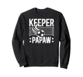 Soccer Keeper Papaw Soccer Goalie Papaw Sweatshirt - Trendy Graphic Unisex - T-Shirt, Sweatshirt, Hoodie