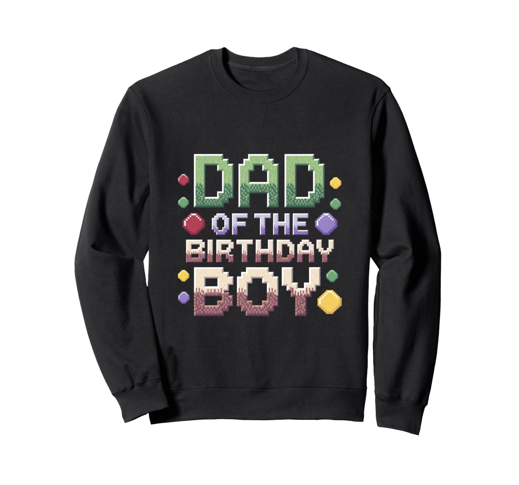 Dad Birthday Pixel Theme Sweatshirt - Aesthetic Graphic for Adults - T-Shirt, Sweatshirt, Hoodie