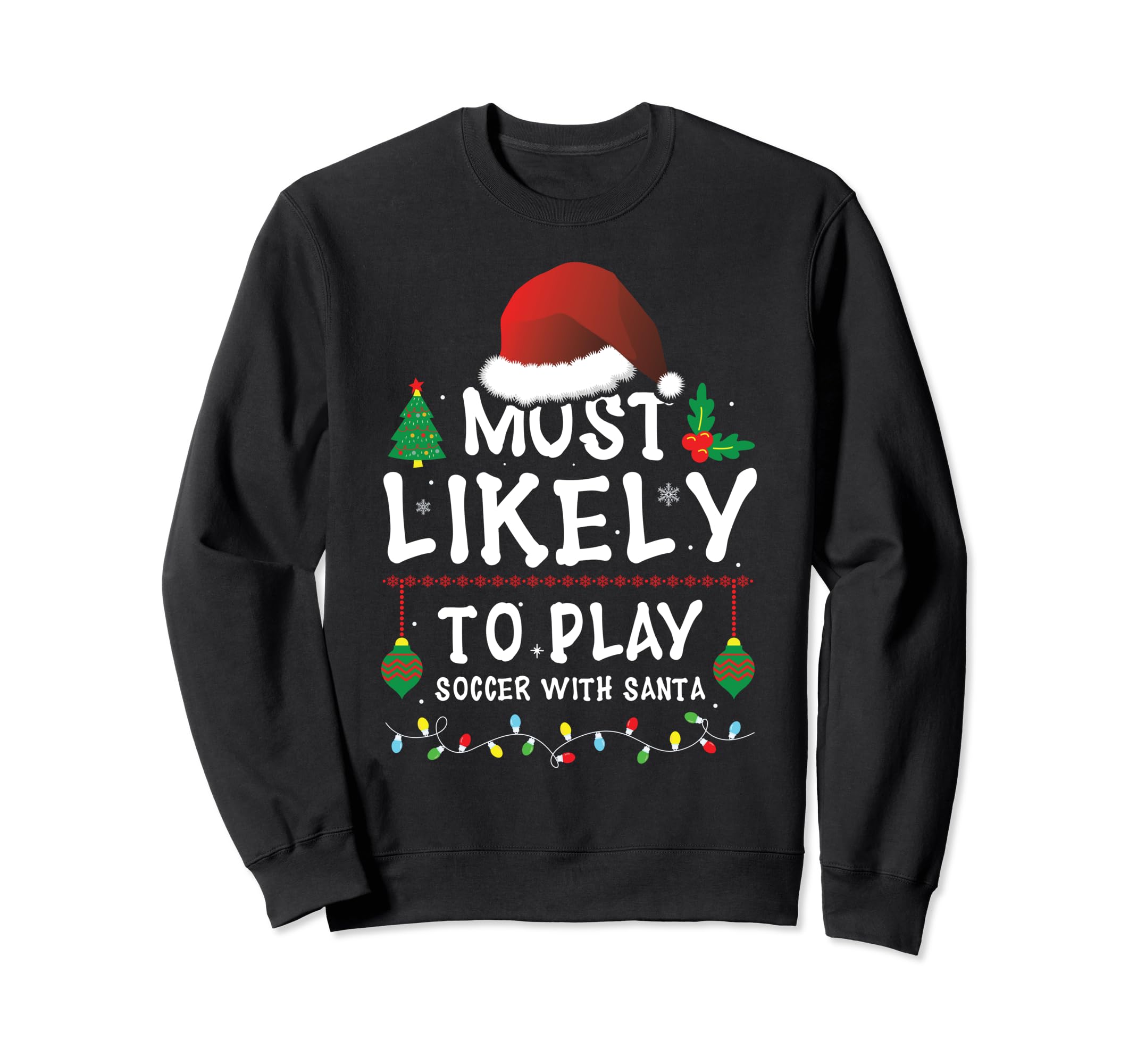 Most Likely To Play Soccer Santa Matching Sweatshirt - Graphic Print Unisex - T-Shirt, Sweatshirt, Hoodie