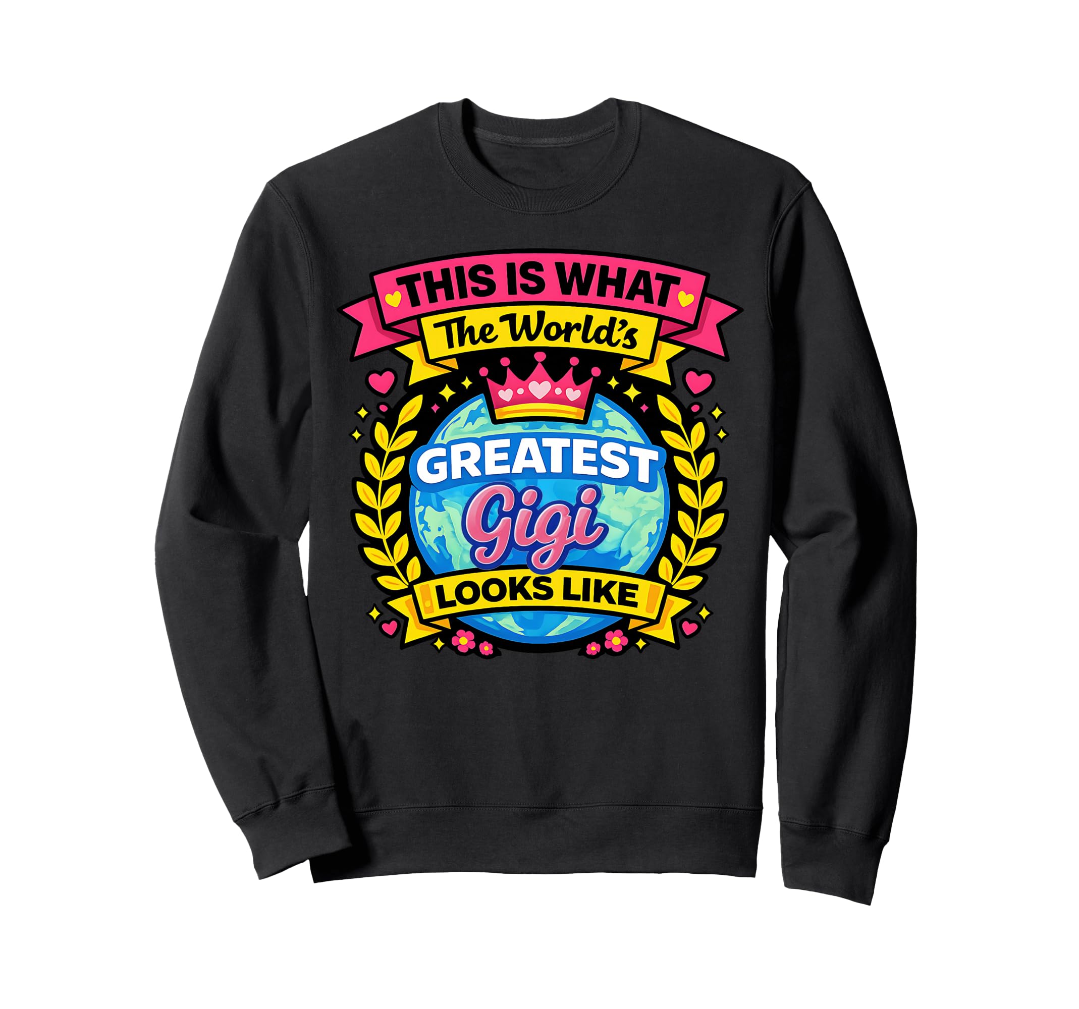 Worlds Cutest And Greatest Gigi Sweatshirt - Casual Everyday Wear Unisex - T-Shirt, Sweatshirt, Hoodie