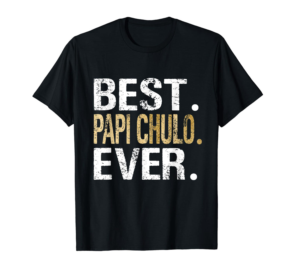 Best Papi Chulo Ever French Spanish T-Shirt - Fun Novelty Design Unisex - T-Shirt, Sweatshirt, Hoodie