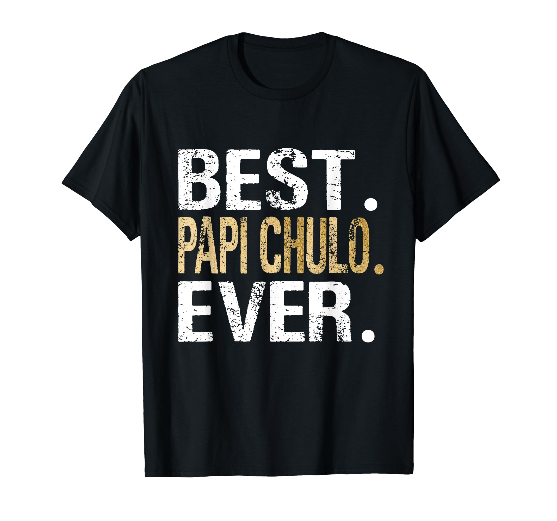 Best Papi Chulo Ever French Spanish T-Shirt - Fun Novelty Design Unisex - T-Shirt, Sweatshirt, Hoodie