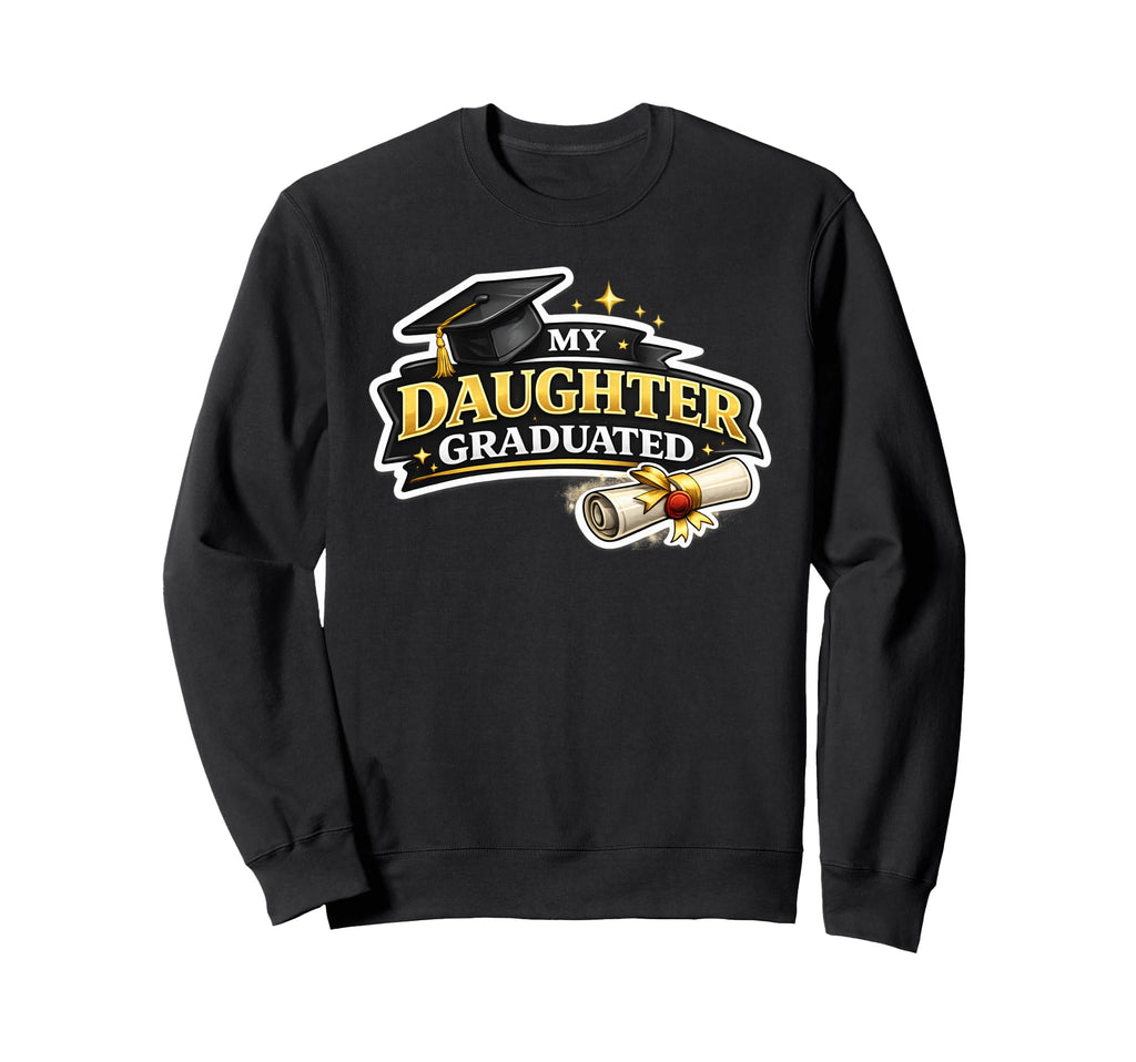 My Daughter Graduated Proud Mom 2026 Sweatshirt - Aesthetic Graphic Unisex - T-Shirt, Sweatshirt, Hoodie