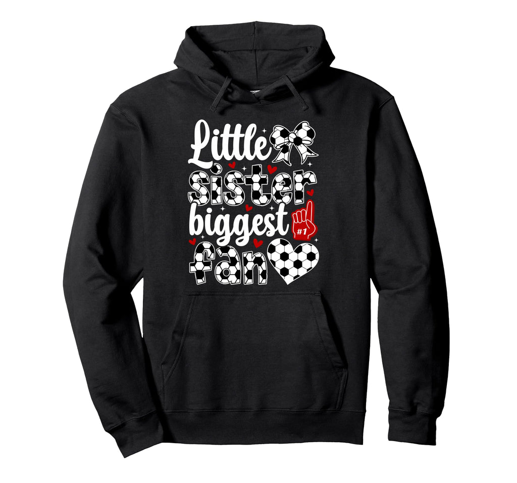 Little Sister Soccer Sister Soccer Hoodie - Custom Art Print for Adults - T-Shirt, Sweatshirt, Hoodie