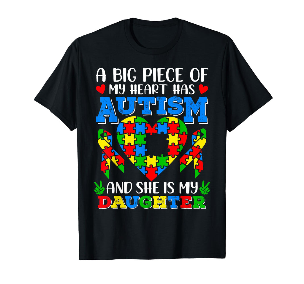Big Piece My Heart Has Autism Shes My T-Shirt - Streetwear Style Unisex - T-Shirt, Sweatshirt, Hoodie