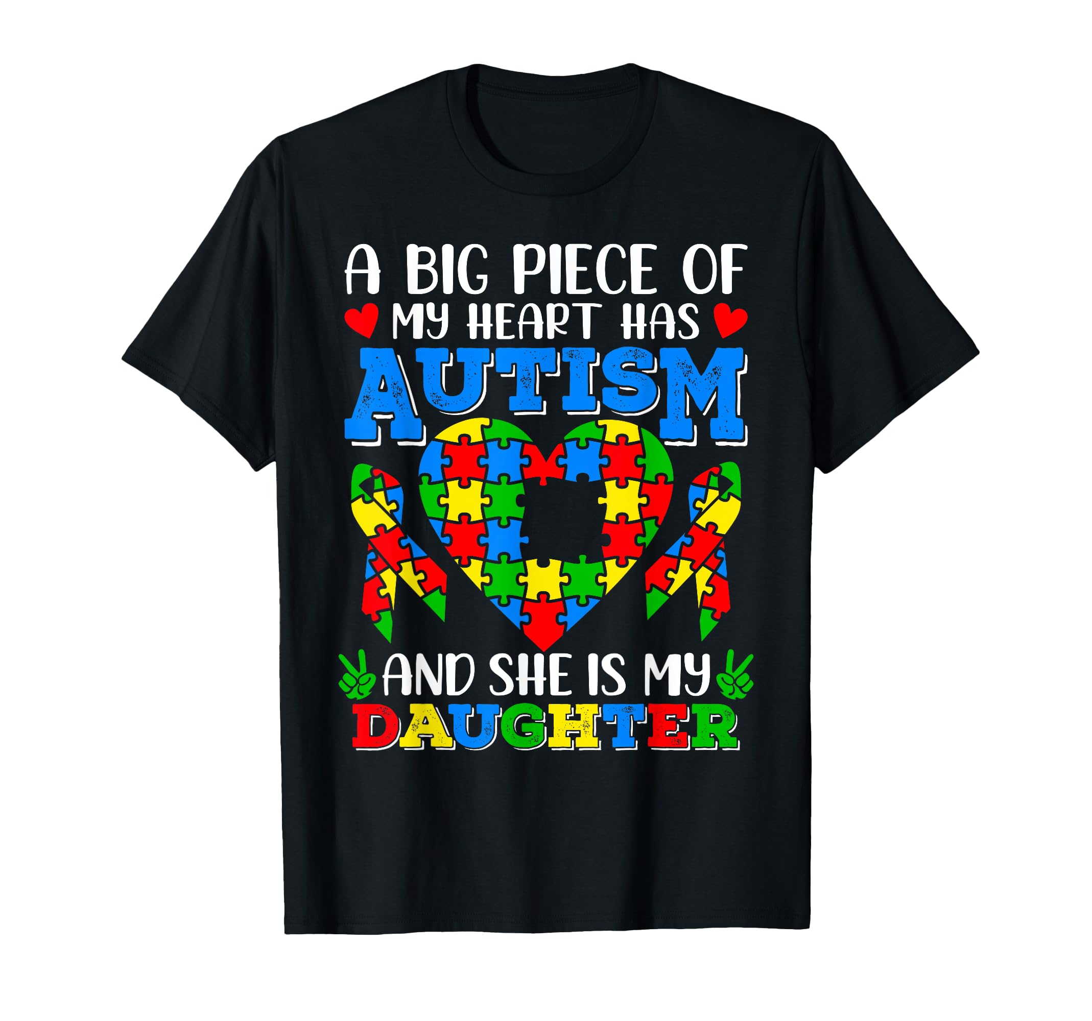 Big Piece My Heart Has Autism Shes My T-Shirt - Streetwear Style Unisex - T-Shirt, Sweatshirt, Hoodie