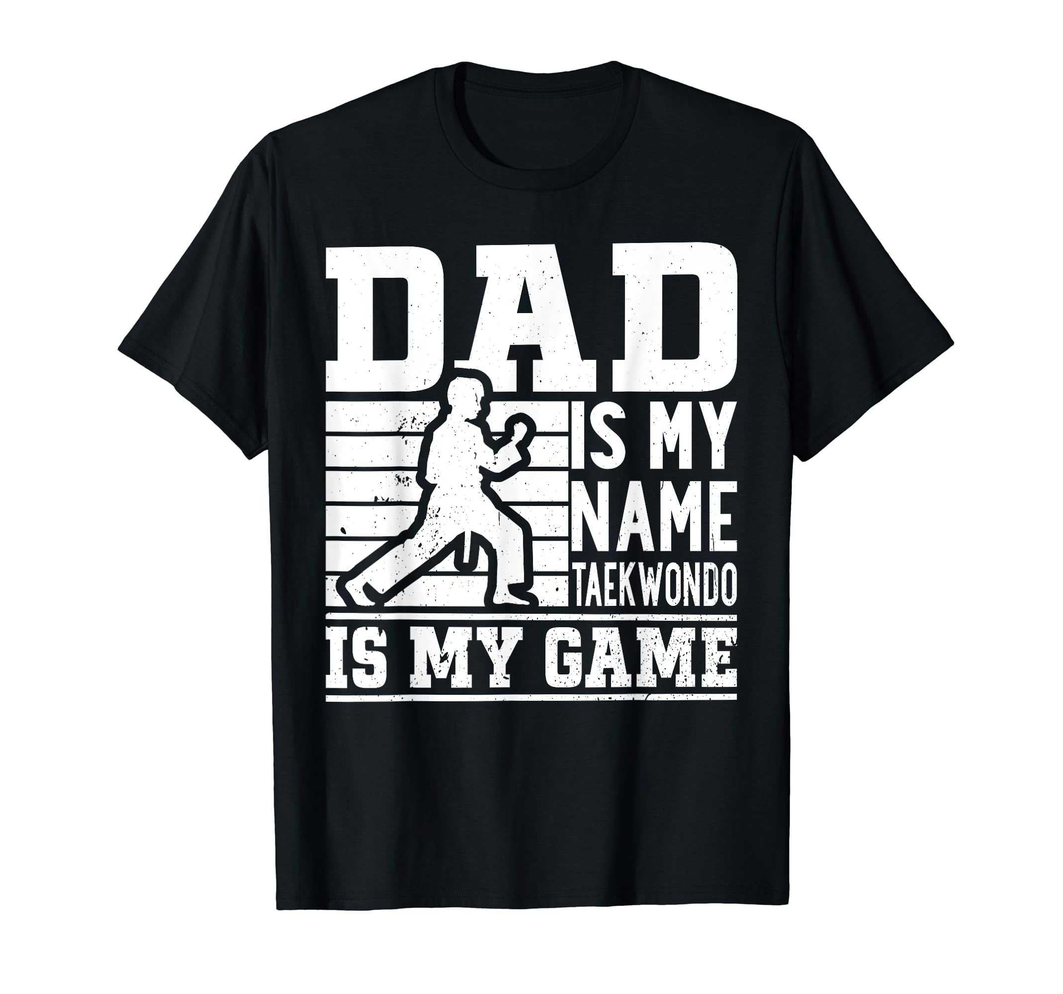 Dad Is My Name Taekwondo Is My Game T-Shirt - Graphic Print Men Women - T-Shirt, Sweatshirt, Hoodie