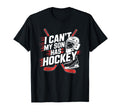 I Cant My Son Has Hockey Ice Hockey Mom Dad T-Shirt - Unique Graphic Unisex - T-Shirt, Sweatshirt, Hoodie