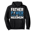 Funny Father Power Maximum Fun Dad Hoodie - Novelty Apparel for Adults - T-Shirt, Sweatshirt, Hoodie
