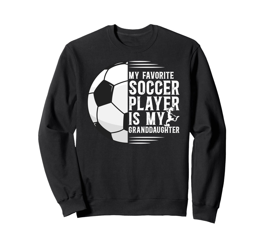 My Favorite Soccer Player Sweatshirt - Fun Novelty Design Men Women - T-Shirt, Sweatshirt, Hoodie